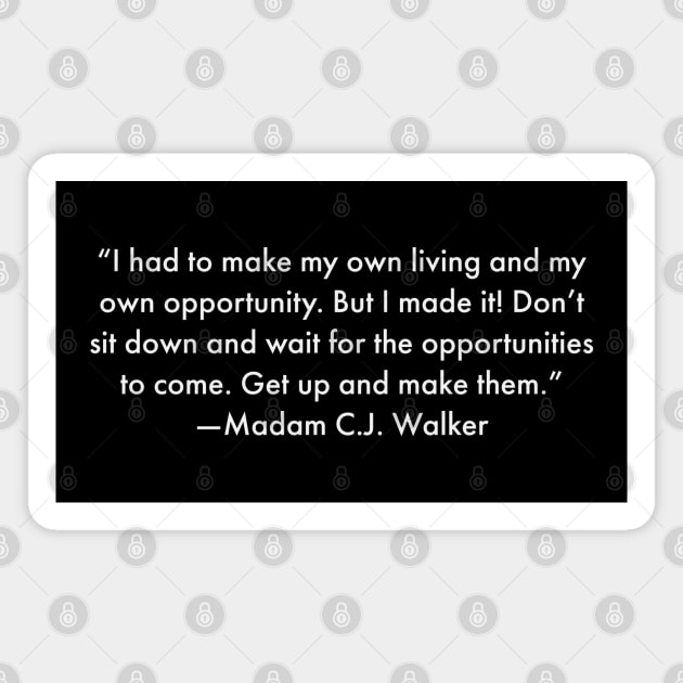 I had to make my own living and my own opportunity. Madam C.J. Walker Magnet by UrbanLifeApparel